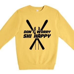 Skiing Winter Sports Gift Skier Don't Worry Ski Happy Gift Premium Crewneck Sweatshirt