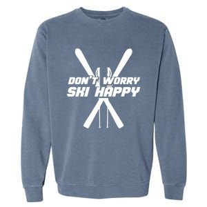 Skiing Winter Sports Gift Skier Don't Worry Ski Happy Gift Garment-Dyed Sweatshirt