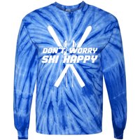 Skiing Winter Sports Gift Skier Don't Worry Ski Happy Gift Tie-Dye Long Sleeve Shirt