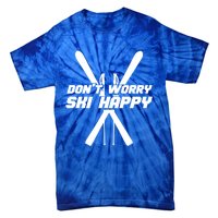 Skiing Winter Sports Gift Skier Don't Worry Ski Happy Gift Tie-Dye T-Shirt