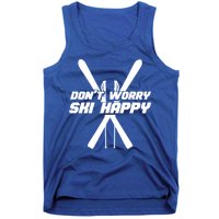 Skiing Winter Sports Gift Skier Don't Worry Ski Happy Gift Tank Top