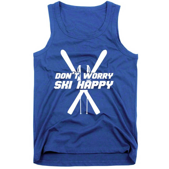 Skiing Winter Sports Gift Skier Don't Worry Ski Happy Gift Tank Top