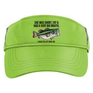 She Was Short Fat And Had A Big Mouth Bass Funny Fishing Adult Drive Performance Visor