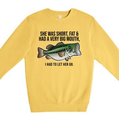 She Was Short Fat And Had A Big Mouth Bass Funny Fishing Premium Crewneck Sweatshirt