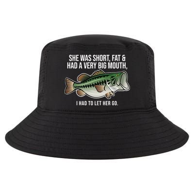 She Was Short Fat And Had A Big Mouth Bass Funny Fishing Cool Comfort Performance Bucket Hat
