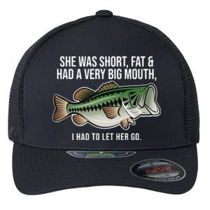 She Was Short Fat And Had A Big Mouth Bass Funny Fishing Flexfit Unipanel Trucker Cap