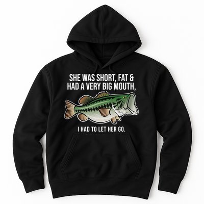She Was Short Fat And Had A Big Mouth Bass Funny Fishing Hoodie