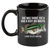 She Was Short Fat And Had A Big Mouth Bass Funny Fishing 11oz C Handle Ceramic Mug
