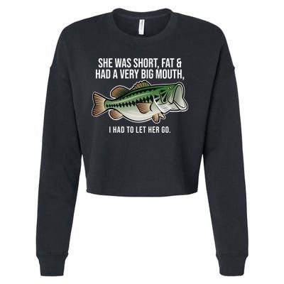 She Was Short Fat And Had A Big Mouth Bass Funny Fishing Cropped Pullover Crew