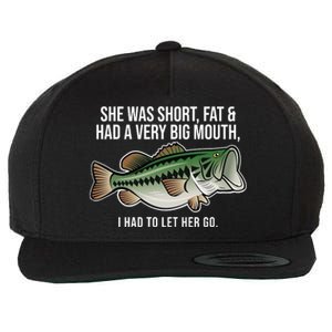 She Was Short Fat And Had A Big Mouth Bass Funny Fishing Wool Snapback Cap