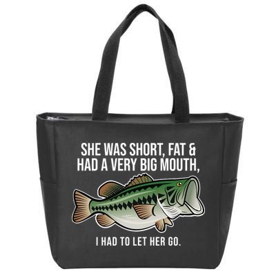 She Was Short Fat And Had A Big Mouth Bass Funny Fishing Zip Tote Bag