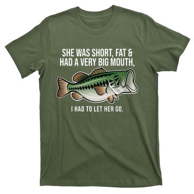 She Was Short Fat And Had A Big Mouth Bass Funny Fishing T-Shirt