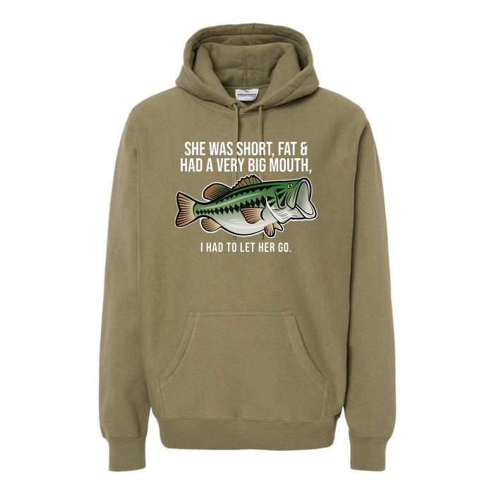 She Was Short Fat And Had A Big Mouth Bass Funny Fishing Premium Hoodie