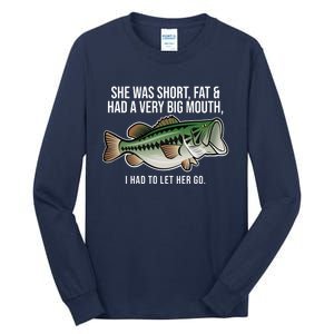 She Was Short Fat And Had A Big Mouth Bass Funny Fishing Tall Long Sleeve T-Shirt