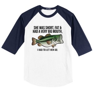 She Was Short Fat And Had A Big Mouth Bass Funny Fishing Baseball Sleeve Shirt