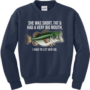 She Was Short Fat And Had A Big Mouth Bass Funny Fishing Kids Sweatshirt