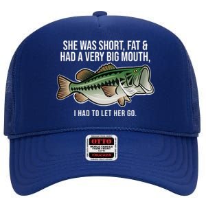 She Was Short Fat And Had A Big Mouth Bass Funny Fishing High Crown Mesh Back Trucker Hat