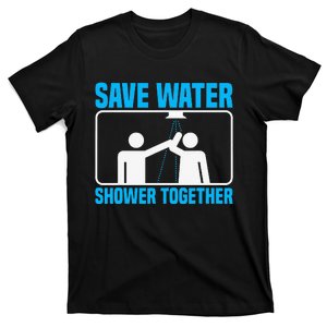 Save Water Shower Together Funny Jokes World Water Day T-Shirt