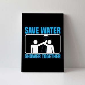 Save Water Shower Together Funny Jokes World Water Day Canvas