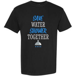 Save Water Shower together World Water Day Awareness Garment-Dyed Heavyweight T-Shirt