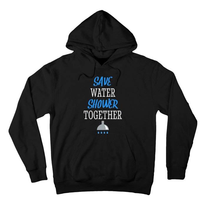 Save Water Shower together World Water Day Awareness Hoodie