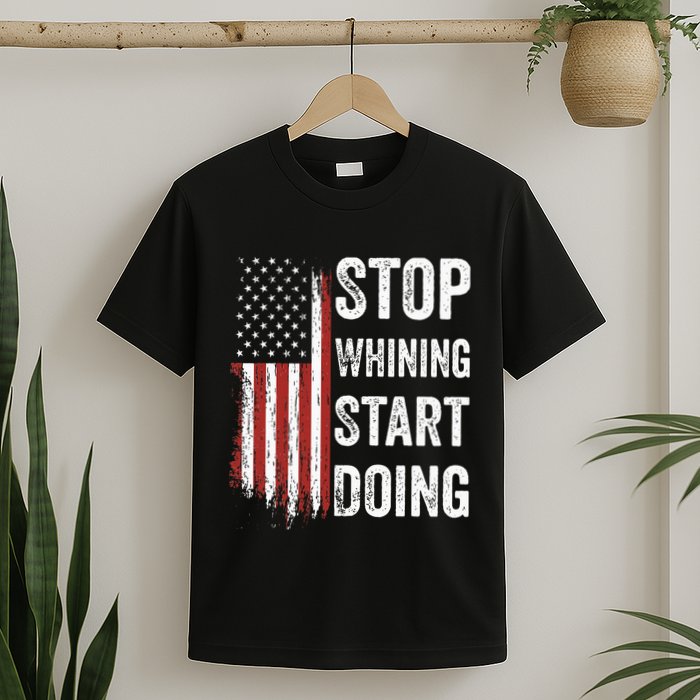 Stop Whining Start Doing T-Shirt
