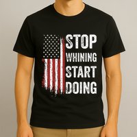 Stop Whining Start Doing T-Shirt