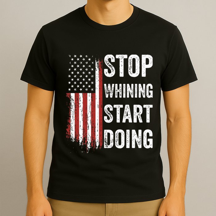 Stop Whining Start Doing T-Shirt