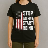 Stop Whining Start Doing T-Shirt
