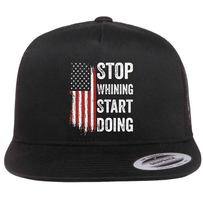 Stop Whining Start Doing Flat Bill Trucker Hat