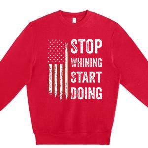 Stop Whining Start Doing Premium Crewneck Sweatshirt