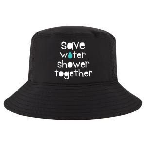 Save Water Shower Together Earth Day Environt Gift Meaningful Gift Cool Comfort Performance Bucket Hat