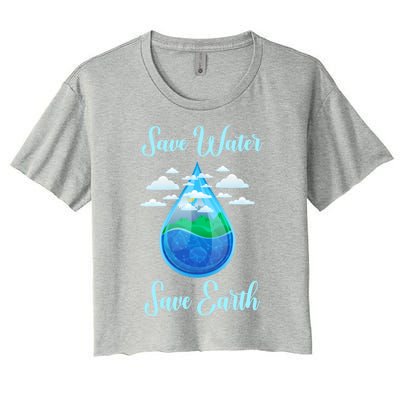 Save Water Save Life World Water Day Gift Women's Crop Top Tee