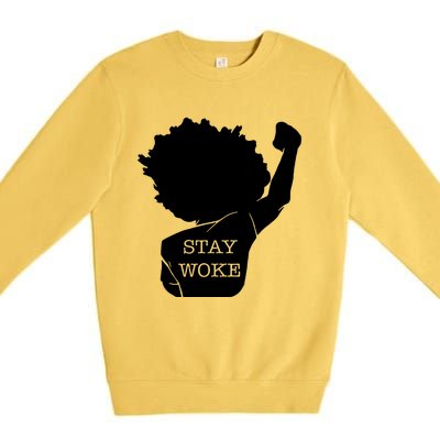 Stay Woke Strong Black Meaningful Gift Premium Crewneck Sweatshirt