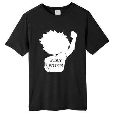 Stay Woke Strong Black Meaningful Gift Tall Fusion ChromaSoft Performance T-Shirt