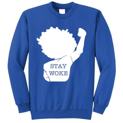 Stay Woke Strong Black Meaningful Gift Sweatshirt