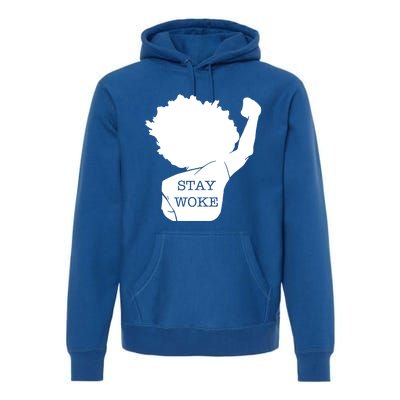 Stay Woke Strong Black Meaningful Gift Premium Hoodie