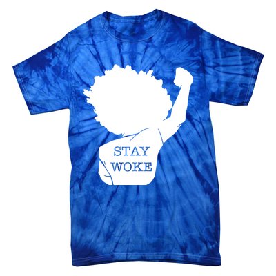 Stay Woke Strong Black Meaningful Gift Tie-Dye T-Shirt