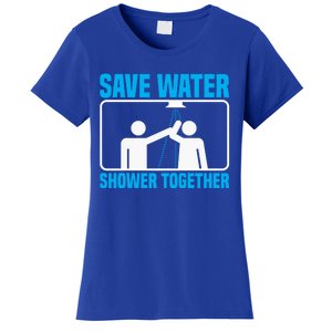 Save Water Shower Together Funny Jokes Gift World Water Day Gift Women's T-Shirt