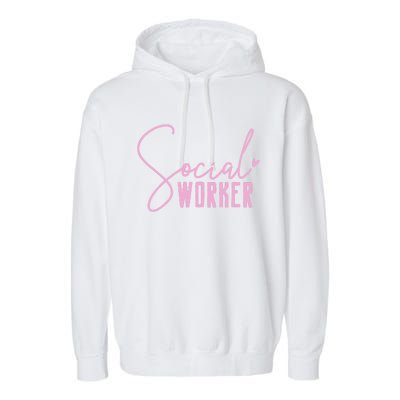 Social Work Social Worker Cool Gift Garment-Dyed Fleece Hoodie