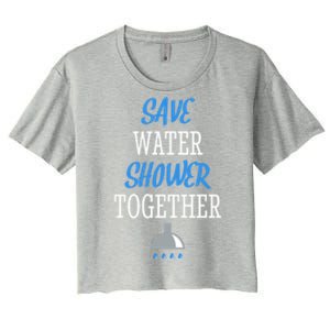 Save Water Shower Together World Water Day Tee Awareness Gift Women's Crop Top Tee