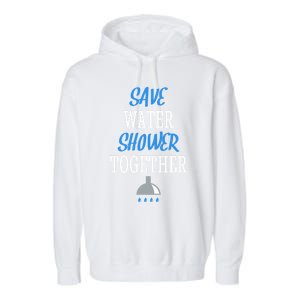 Save Water Shower Together World Water Day Tee Awareness Gift Garment-Dyed Fleece Hoodie