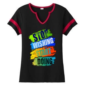 Stop Wishing Start Doing Inspirational Quote Ladies Halftime Notch Neck Tee