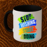 Stop Wishing Start Doing Inspirational Quote Mug