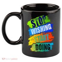 Stop Wishing Start Doing Inspirational Quote 11oz C Handle Ceramic Mug
