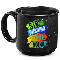 Stop Wishing Start Doing Inspirational Quote 15oz Campfire Ceramic Mug