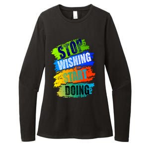 Stop Wishing Start Doing Inspirational Quote Womens CVC Long Sleeve Shirt