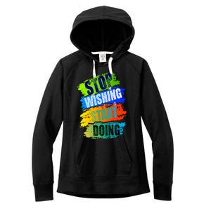 Stop Wishing Start Doing Inspirational Quote Women's Fleece Hoodie