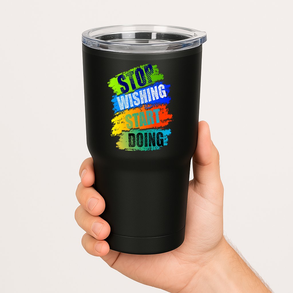 Stop Wishing Start Doing Inspirational Quote Tumbler