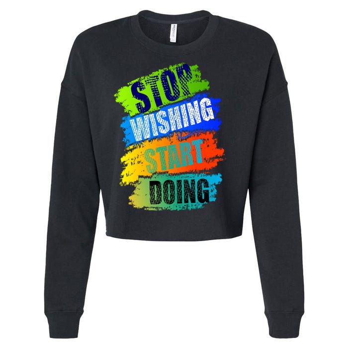 Stop Wishing Start Doing Inspirational Quote Cropped Pullover Crew
